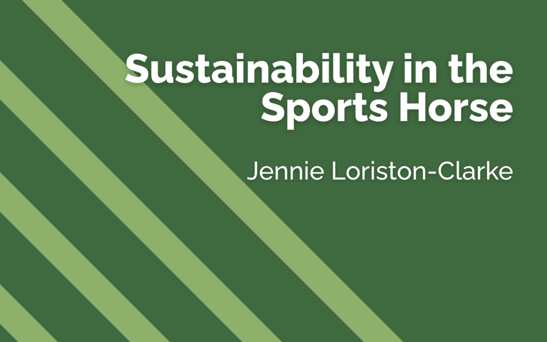 Sustainability in the Sports Horse - Jennie Loriston-Clarke