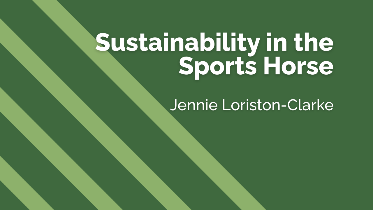 Sustainability in the Sports Horse - Jennie Loriston-Clarke