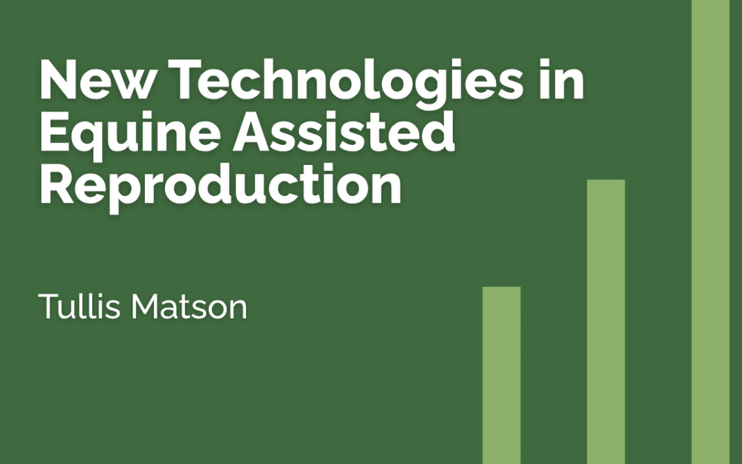 New technologies in equine assisted reproduction - Tullis Matson