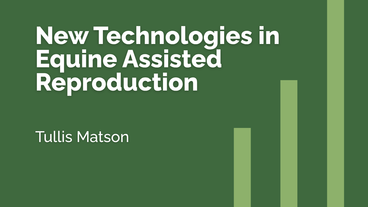 New technologies in equine assisted reproduction - Tullis Matson