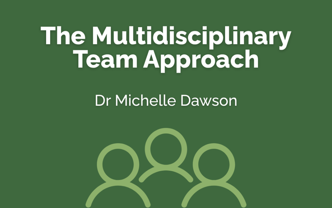 The multidisciplinary approach - Dr Michelle Dawson